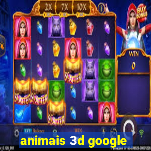 animais 3d google